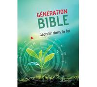 Génération Bible - Grandir Dans La Foi - Version Semeur - Vert