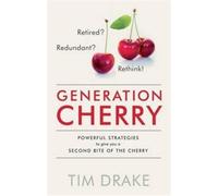 Generation Cherry: Powerful Strategies To Give You A Second Bite Of The Cherry