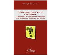 Génération consciente, changeons !: La tribublique : ma vision pour une gouvernance et un développement durables des pays africains