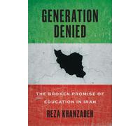 Generation Denied The Broken Promise of Education in Iran - Reza Khanzadeh - University of Texas Press - ebook (ePub) - Livre