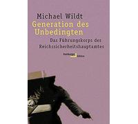 Generation des Unbedingten. Das Führungskorps des Reichssicherheitshauptamtes. Studienausgabe