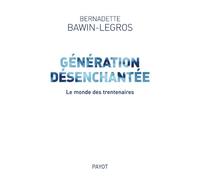 Génération désenchantée: Le monde des trentenaires