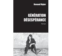 Génération Désespérance - Renaud Vigier - L'harmattan - broché - Roman