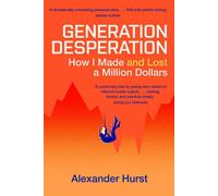 Generation Desperation How I Made - and Lost - a Million Dollars - Alexander Hurst - Coronet - ebook (ePub) - Livre