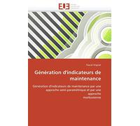 Génération d'indicateurs de maintenance: Génération d'indicateurs de maintenance par une approche semi-paramétrique et par une approche markovienne