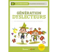 Génération dyslecteurs: Bien comprendre la dyslexie pour mieux aider les dyslexiques