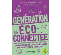 Génération écoconnectée Smartphone, streaming, réseaux sociaux, jeux vidéos, Bitcoin… Comment réduire son empreinte écologique sans se couper de la technologie? - Virginie Hilssone-Lévy - Jouvence - b