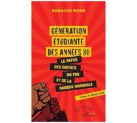 Génération Étudiante Des Années 80 : Le Refus Des Diktats, Du Fmi Et De La Banque Mondiale