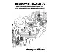 GENERATION HARMONY: Chancen und Herausforderungen des intergenerationellen Zusammenlebens
