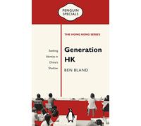 Generation HK: Seeking Identity in China's Shadow