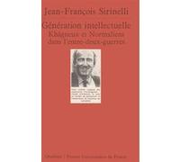 Génération intellectuelle. Khâgneux et Normaliens dans l'entre-deux-guerres Jean-François Sirinelli (Auteur)