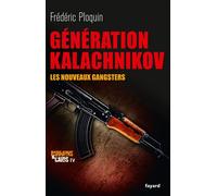 Génération Kalachnikov Les nouveaux gangsters - Frédéric Ploquin - Fayard - broché - Essai