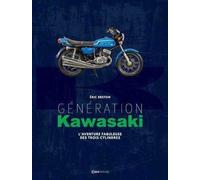 Génération Kawasaki, l aventure fabuleuse des trois cylindres