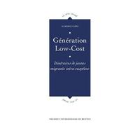 Génération Low-Cost - Itinéraires De Jeunes Migrants Intra-Européens