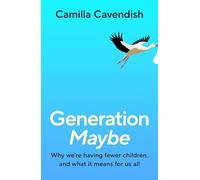 Generation Maybe: Why We're Having Fewer Children, and What It Means for Us All
