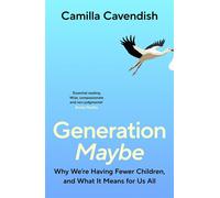 Generation Maybe Why We're Having Fewer Children, and What It Means for Us All - Camilla Cavendish - Vintage digital - ebook (ePub) - Livre
