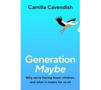 Generation Maybe Why We're Having Fewer Children, and What It Means for Us All - Camilla Cavendish - Vintage digital - ebook (ePub) - Livre