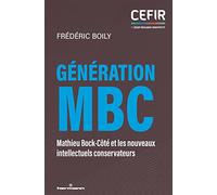 Génération MBC: Mathieu Bock-Côté et les nouveaux intellectuels conservateurs