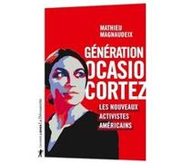 Génération Ocasio-Cortez - Les nouveaux activistes américains Mathieu Magnaudeix (Auteur)
