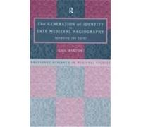 Generation of Identity in Late Medieval Hagiography: Speaking the Saint Ashton, Gail, Nfa, Gail Ashton (Auteur)