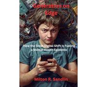 Generation on Edge: How the Great Digital Shift Is Fueling a Mental Health Epidemic