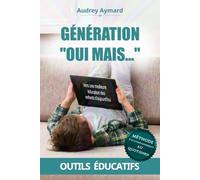 Génération "Oui mais...": Vers une meilleure éducation des enfants d'aujourd'hui