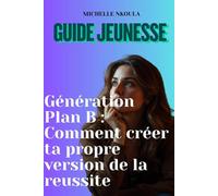 Génération Plan B : Comment créer ta propre version de la réussite