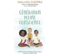 Génération pleine conscience - Méditation, respiration, yoga : mon kit bien-être Mallika Chopra (Auteur), Deepak Chopra (Préface), Brenna Vaughan (Illustration), Véronique Dumont (Traduction)