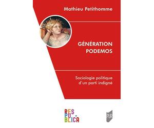 Génération Podemos Sociologie politique d'un parti indigné - Mathieu Petithomme - Presses Universitaires Rennes - broché - Essai