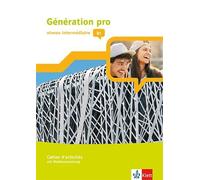 Génération pro - niveau intermédiaire. Cahier d'activités mit Klett-Augmented-App 2. Lernjahr