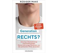 Generation rechts? Zwischen Überbehütung und Existenzangst: Warum sich junge Menschen von der politischen Mitte abwenden - Rüdiger Maas - Goldmann Verlag - ebook (ePub) - Livre