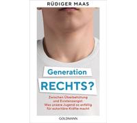 Generation rechts? Zwischen Überbehütung und Existenzangst: Was unsere Jugend so anfällig für autoritäre Kräfte macht - Rüdiger Maas - Goldmann Verlag - ebook (ePub) - Livre