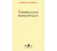 Génération romantique Laurent Dubreuil (Auteur)