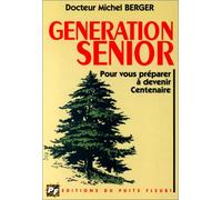 Génération sénior. Pour vous préparer à devenir centenaire, 1ère édition