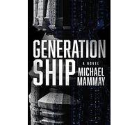Generation Ship: A Gripping Military Science Fiction Novel of a Generation Ship's Journey
