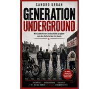 Generation Underground: Jugendkulturen in der Bundesrepublik - Rebellion, Musik, Rausch und Identität
