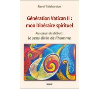 Génération Vatican 2 : Mon itinéraire spirituel