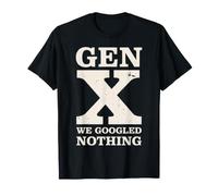 Génération X : on n'a Rien Cherché sur Google. C'est Drôle T-Shirt