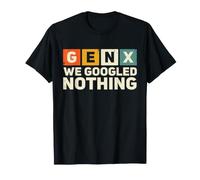 Génération X : on n'a Rien Cherché sur Google. C'est Drôle T-Shirt