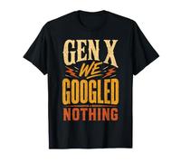 Génération X : on n'a Rien Cherché sur Google. C'est Drôle T-Shirt