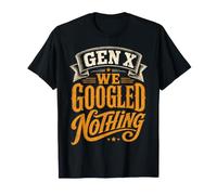 Génération X : on n'a Rien Cherché sur Google. C'est Drôle T-Shirt