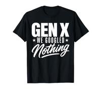 Génération X : on n'a Rien Cherché sur Google. C'est Drôle T-Shirt