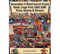 Generation X Word Search Puzzle Book: Large Print 1960-1980 Trivia, Movies & Sitcoms.: Challenging Word Search Games for Adults Featuring Pop Culture, Nostalgia & Classic TV Shows.