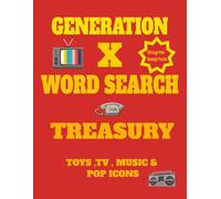 Generation X Word Search Treasury: “Relive the Gen X Era with 900 Retro easy to read Words Across 100 Totally Awesome Puzzles”... with solutions at ... Gift for Vacations, Holidays and Free Times