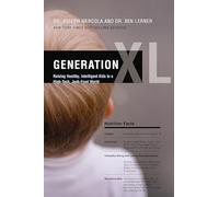 Generation XL: Raising Healthy, Intelligent Kids in a High-Tech, Junk-Food World