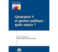 Génération y et gestion publique : quels enjeux ? Nicolas Matyjasik (Directeur éditorial), Philippe Mazuel (Directeur éditorial), mazuel p. Matyjasik n. (Auteur)