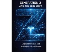 Generation Z and the 2030 Shift: Digital Influence and the Power of Narratives