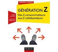Génération Z - Des Z consommateurs aux Z collaborateurs Elodie Gentina (Auteur), Marie-Eve Delecluse (Auteur)
