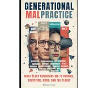 Generational Malpractice: What Older Americans Did to Housing, Education, Work, and the Planet