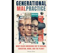 Generational Malpractice: What Older Americans Did to Housing, Education, Work, and the Planet